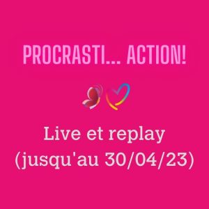 Procrasti-Action! (live et replay - 30/04/23)